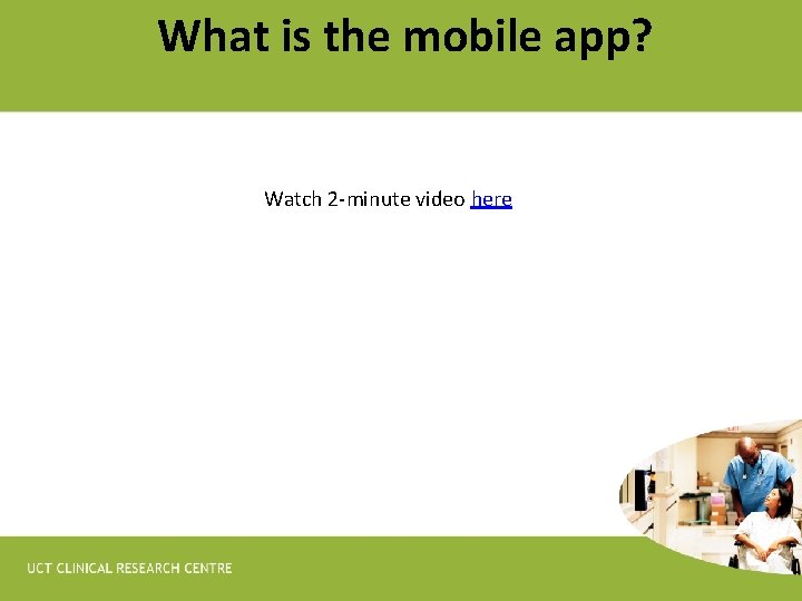 What is the mobile app? Watch 2 -minute video here 