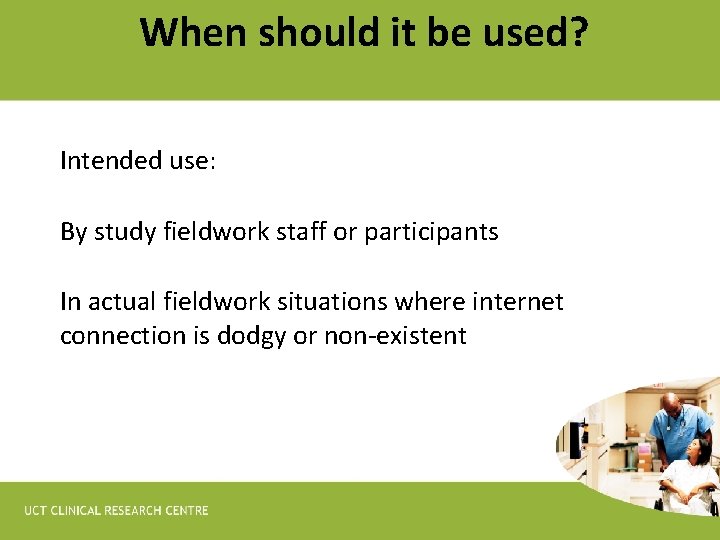 When should it be used? Intended use: By study fieldwork staff or participants In