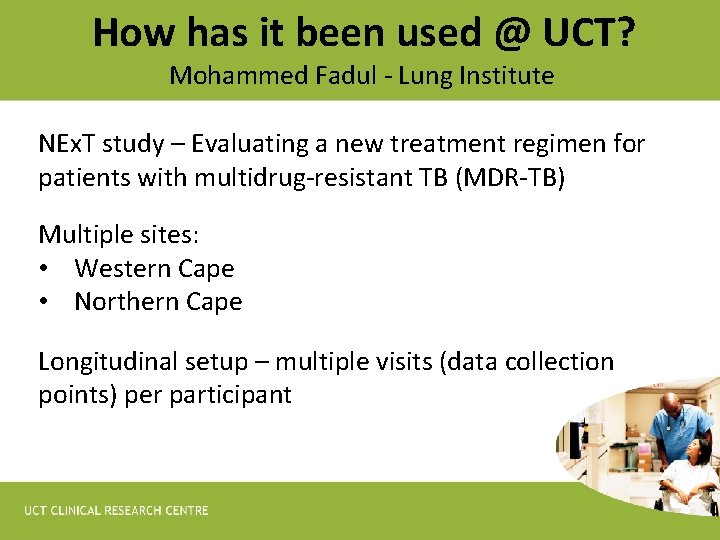 How has it been used @ UCT? Mohammed Fadul - Lung Institute NEx. T