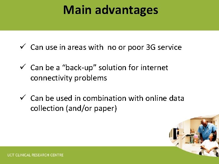 Main advantages ü Can use in areas with no or poor 3 G service