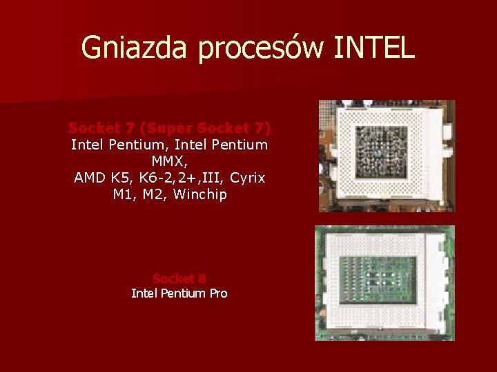 Gniazda procesów INTEL Socket 7 (Super Socket 7) Intel Pentium, Intel Pentium MMX, AMD