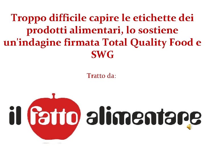 Troppo difficile capire le etichette dei prodotti alimentari, lo sostiene un'indagine firmata Total Quality Troppo difficile capire le etichette dei prodotti alimentari, lo sostiene un'indagine firmata Total Quality