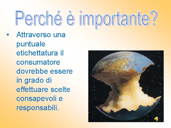 • Attraverso una puntuale etichettatura il consumatore dovrebbe essere in grado di effettuare • Attraverso una puntuale etichettatura il consumatore dovrebbe essere in grado di effettuare