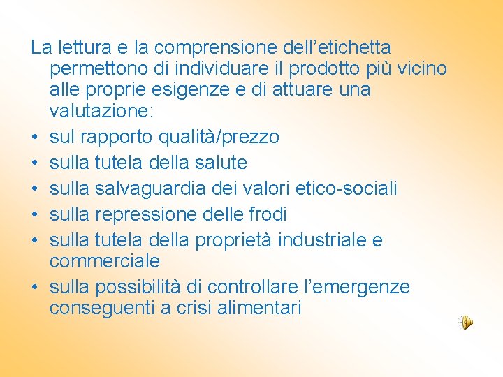 La lettura e la comprensione dell’etichetta permettono di individuare il prodotto più vicino alle La lettura e la comprensione dell’etichetta permettono di individuare il prodotto più vicino alle