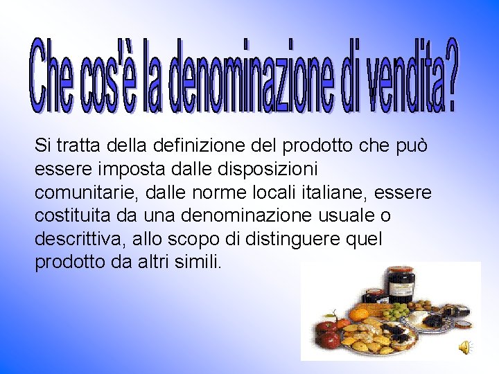Si tratta della definizione del prodotto che può essere imposta dalle disposizioni comunitarie, dalle Si tratta della definizione del prodotto che può essere imposta dalle disposizioni comunitarie, dalle