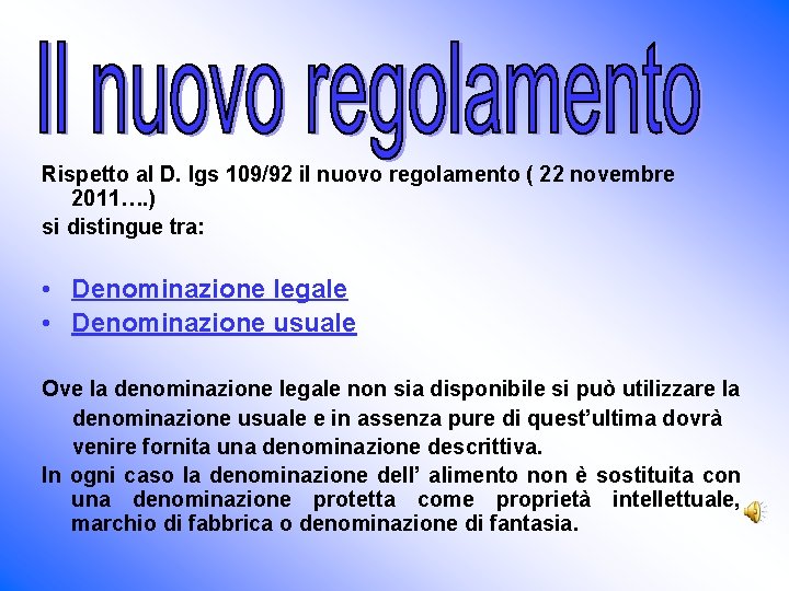 Rispetto al D. lgs 109/92 il nuovo regolamento ( 22 novembre 2011…. ) si Rispetto al D. lgs 109/92 il nuovo regolamento ( 22 novembre 2011…. ) si