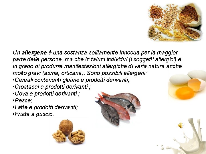 Un allergene è una sostanza solitamente innocua per la maggior parte delle persone, ma Un allergene è una sostanza solitamente innocua per la maggior parte delle persone, ma