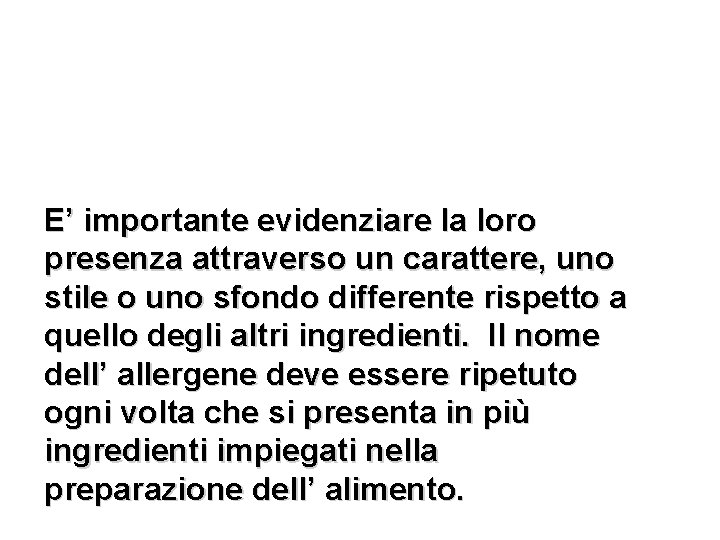 E’ importante evidenziare la loro presenza attraverso un carattere, uno stile o uno sfondo E’ importante evidenziare la loro presenza attraverso un carattere, uno stile o uno sfondo