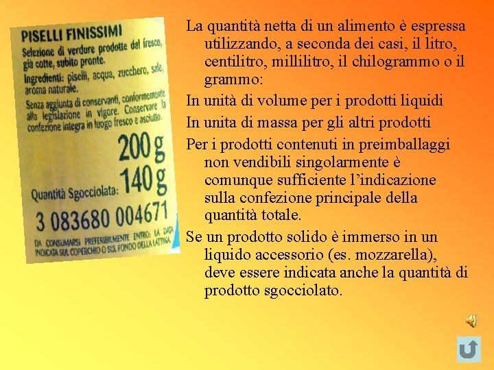 La quantità netta di un alimento è espressa utilizzando, a seconda dei casi, il La quantità netta di un alimento è espressa utilizzando, a seconda dei casi, il