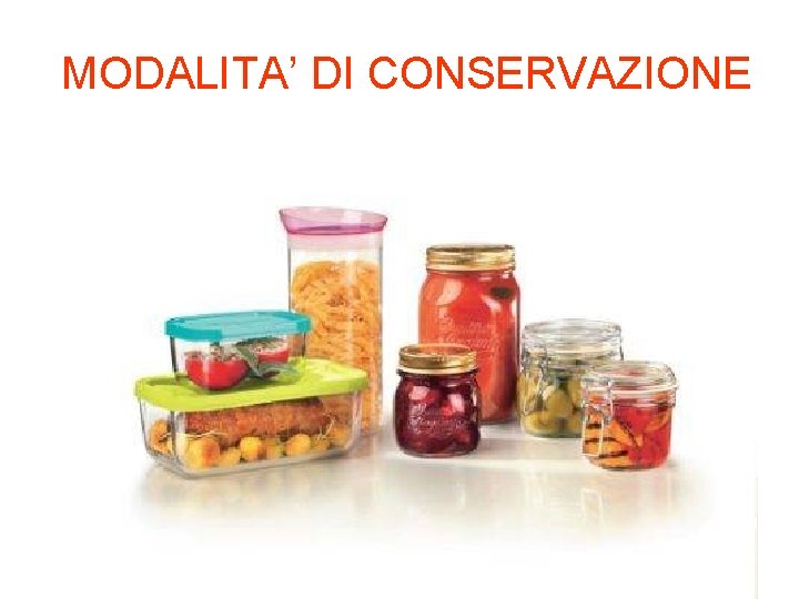 MODALITA’ DI CONSERVAZIONE MODALITA’ DI CONSERVAZIONE