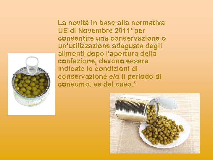 La novità in base alla normativa UE di Novembre 2011“per consentire una conservazione La novità in base alla normativa UE di Novembre 2011“per consentire una conservazione