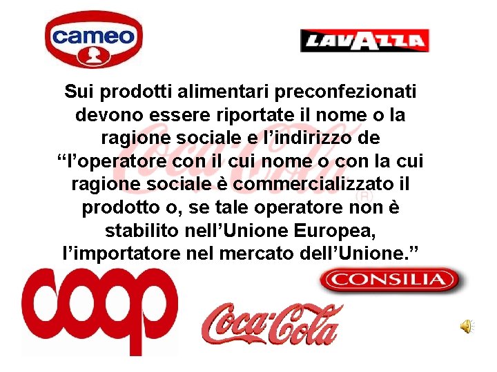 Sui prodotti alimentari preconfezionati devono essere riportate il nome o la ragione sociale e Sui prodotti alimentari preconfezionati devono essere riportate il nome o la ragione sociale e