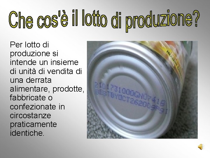 Per lotto di produzione si intende un insieme di unità di vendita di una Per lotto di produzione si intende un insieme di unità di vendita di una