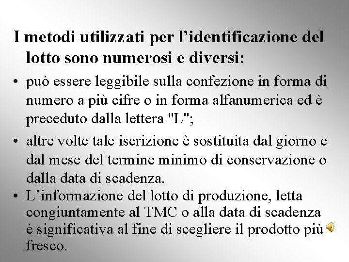 I metodi utilizzati per l’identificazione del lotto sono numerosi e diversi: • può essere I metodi utilizzati per l’identificazione del lotto sono numerosi e diversi: • può essere