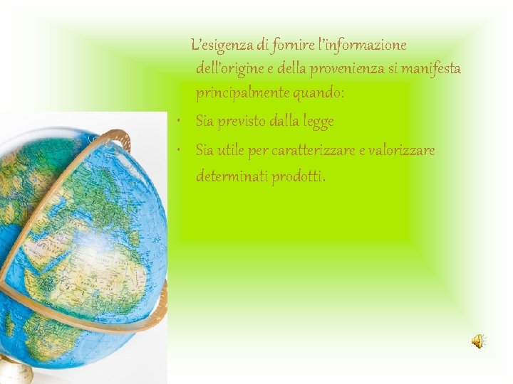 L’esigenza di fornire l’informazione dell’origine e della provenienza si manifesta principalmente quando: • Sia L’esigenza di fornire l’informazione dell’origine e della provenienza si manifesta principalmente quando: • Sia