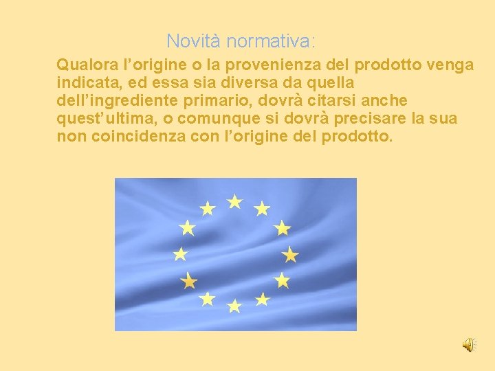 Novità normativa: Qualora l’origine o la provenienza del prodotto venga indicata, ed essa Novità normativa: Qualora l’origine o la provenienza del prodotto venga indicata, ed essa