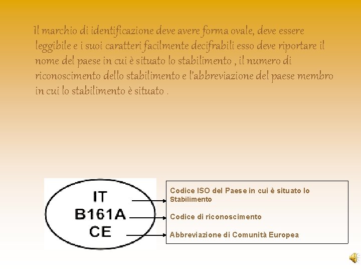 Il marchio di identificazione deve avere forma ovale, deve essere leggibile e i Il marchio di identificazione deve avere forma ovale, deve essere leggibile e i