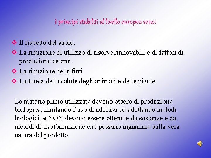 I principi stabiliti al livello europeo sono: v Il rispetto del suolo. v La I principi stabiliti al livello europeo sono: v Il rispetto del suolo. v La
