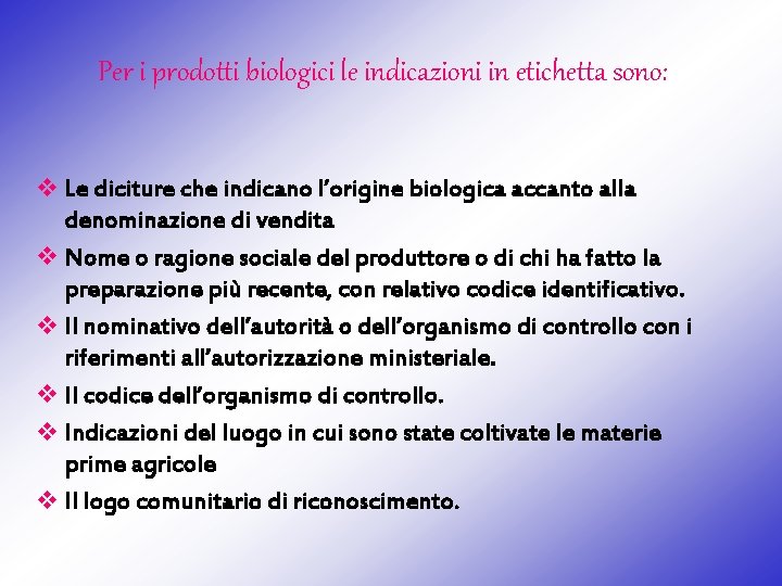 Per i prodotti biologici le indicazioni in etichetta sono: v Le diciture che indicano Per i prodotti biologici le indicazioni in etichetta sono: v Le diciture che indicano