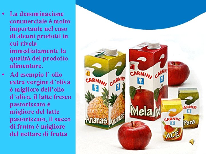 • La denominazione commerciale è molto importante nel caso di alcuni prodotti in • La denominazione commerciale è molto importante nel caso di alcuni prodotti in