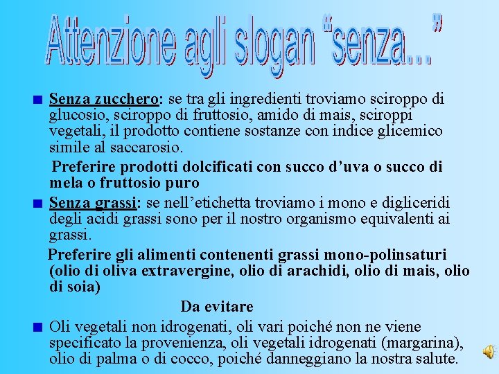 Senza zucchero: se tra gli ingredienti troviamo sciroppo di glucosio, sciroppo di fruttosio, amido Senza zucchero: se tra gli ingredienti troviamo sciroppo di glucosio, sciroppo di fruttosio, amido