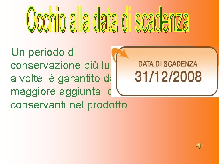 Un periodo di conservazione più lungo a volte è garantito dalla maggiore aggiunta di Un periodo di conservazione più lungo a volte è garantito dalla maggiore aggiunta di