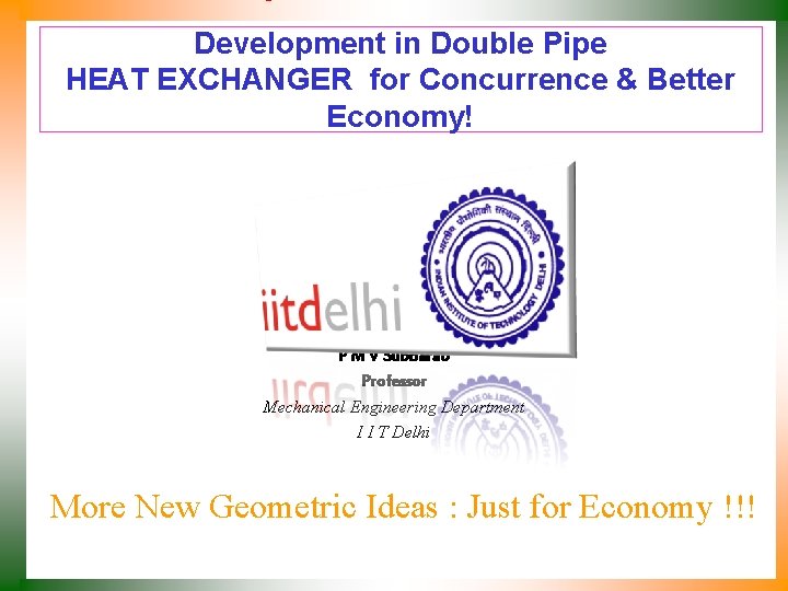 Development in Double Pipe HEAT EXCHANGER for Concurrence & Better Economy! P M V