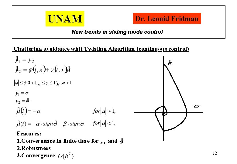 UNAM Dr. Leonid Fridman New trends in sliding mode control Chattering avoidance whit Twisting