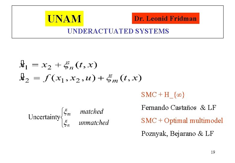 UNAM Dr. Leonid Fridman UNDERACTUATED SYSTEMS SMC + H_{∞} Fernando Castaños & LF SMC
