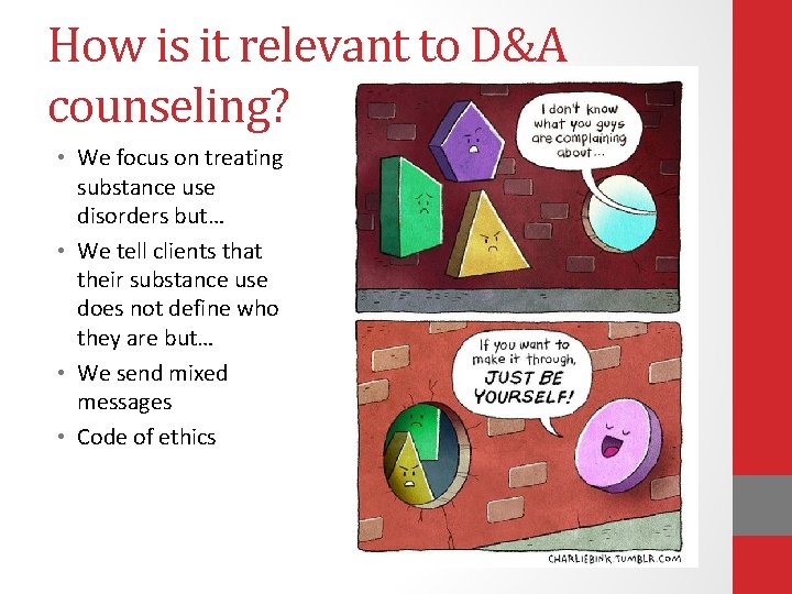 How is it relevant to D&A counseling? • We focus on treating substance use How is it relevant to D&A counseling? • We focus on treating substance use