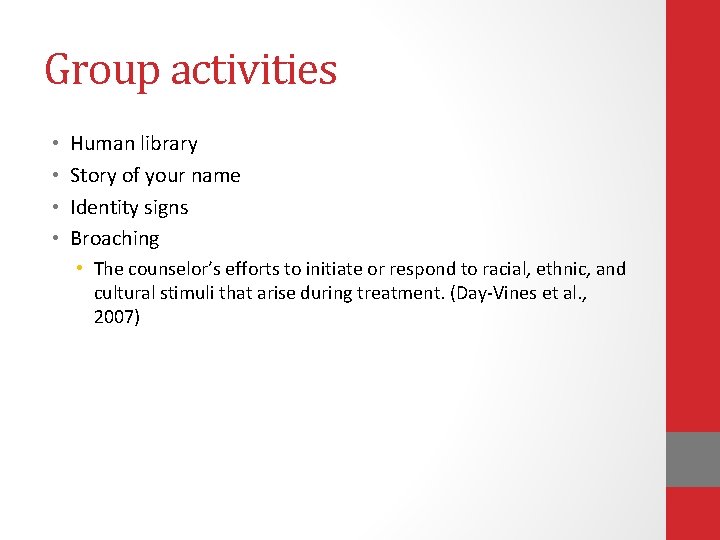 Group activities • • Human library Story of your name Identity signs Broaching • Group activities • • Human library Story of your name Identity signs Broaching •
