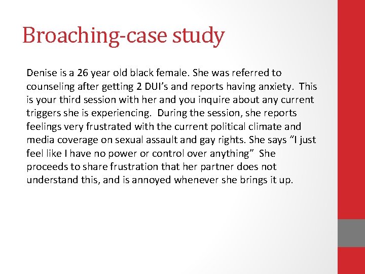 Broaching-case study Denise is a 26 year old black female. She was referred to Broaching-case study Denise is a 26 year old black female. She was referred to
