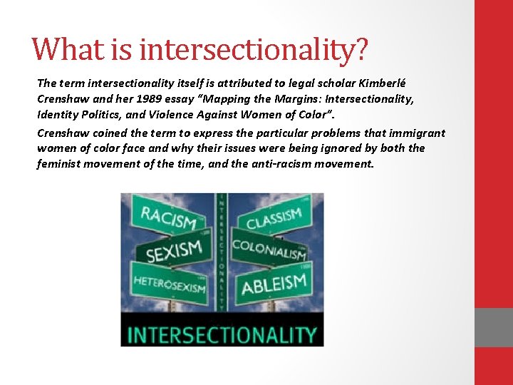 What is intersectionality? The term intersectionality itself is attributed to legal scholar Kimberlé Crenshaw What is intersectionality? The term intersectionality itself is attributed to legal scholar Kimberlé Crenshaw