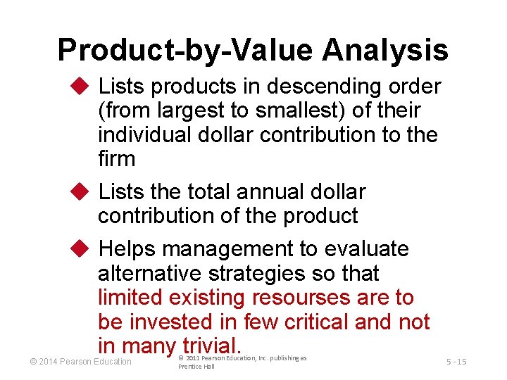 Product-by-Value Analysis u Lists products in descending order (from largest to smallest) of their