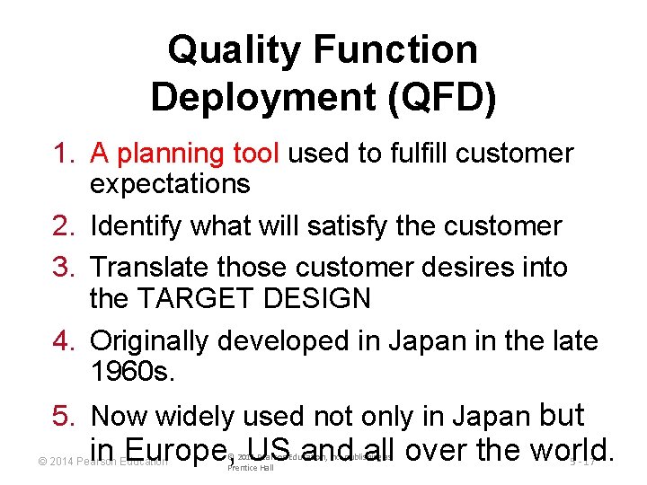 Quality Function Deployment (QFD) 1. A planning tool used to fulfill customer expectations 2.