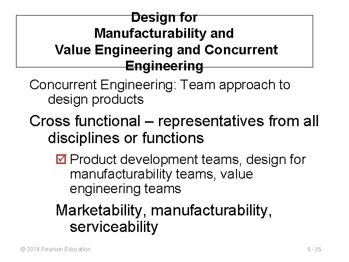 Design for Manufacturability and Value Engineering and Concurrent Engineering: Team approach to design products