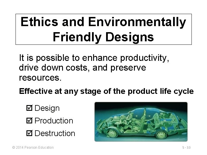 Ethics and Environmentally Friendly Designs It is possible to enhance productivity, drive down costs,