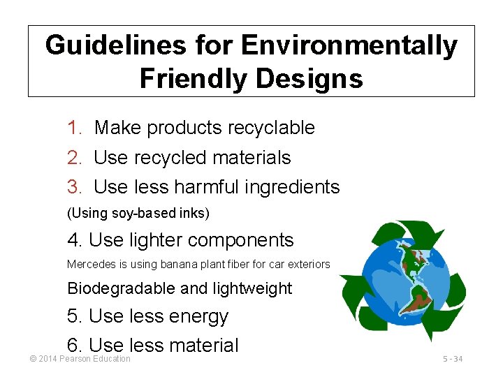 Guidelines for Environmentally Friendly Designs 1. Make products recyclable 2. Use recycled materials 3.