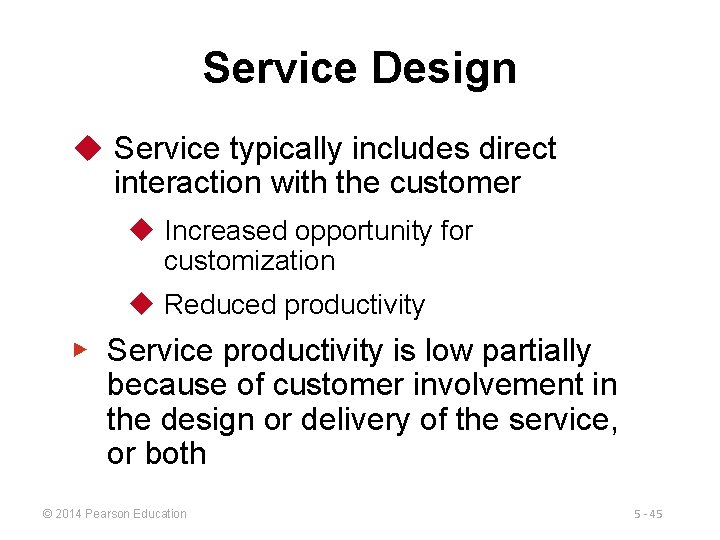 Service Design u Service typically includes direct interaction with the customer u Increased opportunity