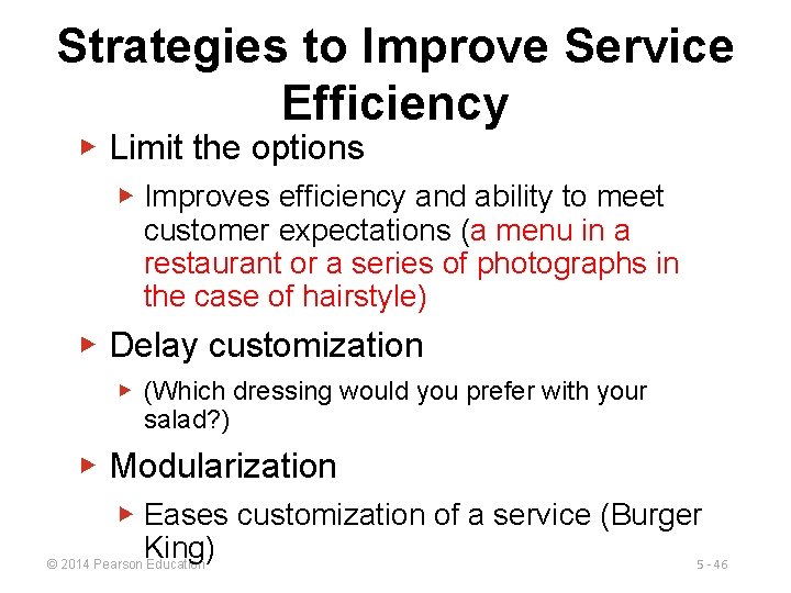 Strategies to Improve Service Efficiency ▶ Limit the options ▶ Improves efficiency and ability