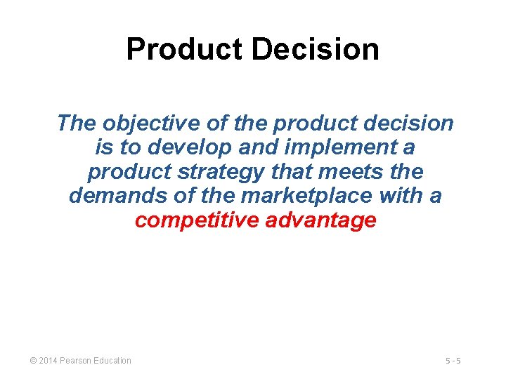 Product Decision The objective of the product decision is to develop and implement a