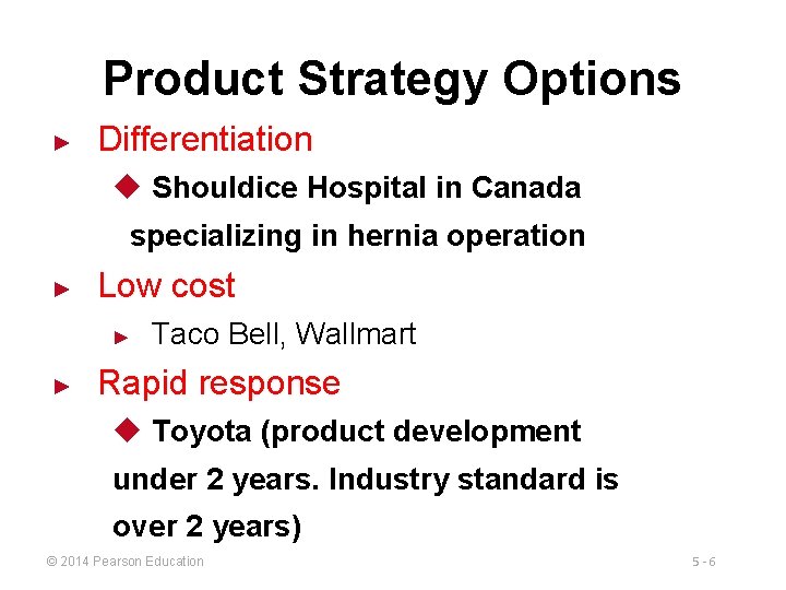 Product Strategy Options ► Differentiation u Shouldice Hospital in Canada specializing in hernia operation