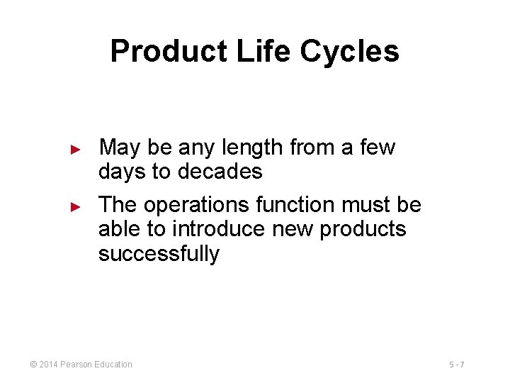 Product Life Cycles ► ► May be any length from a few days to