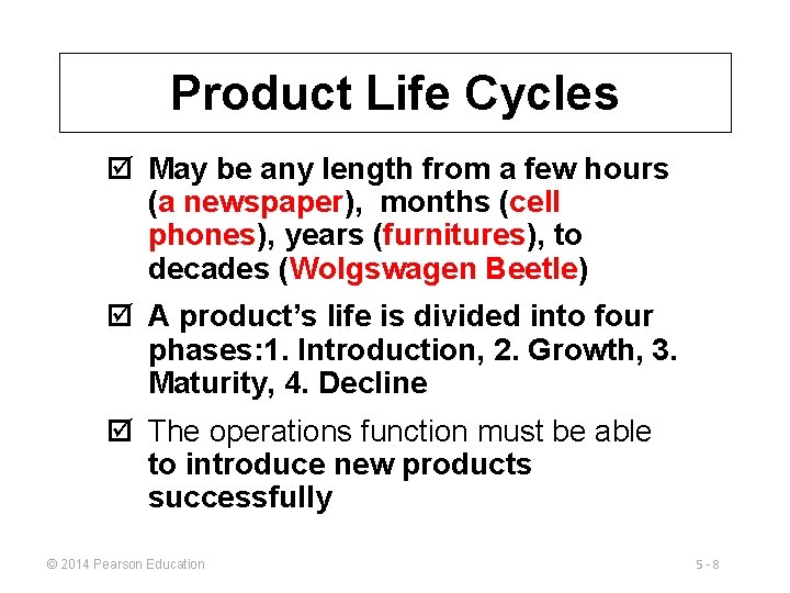 Product Life Cycles þ May be any length from a few hours (a newspaper),