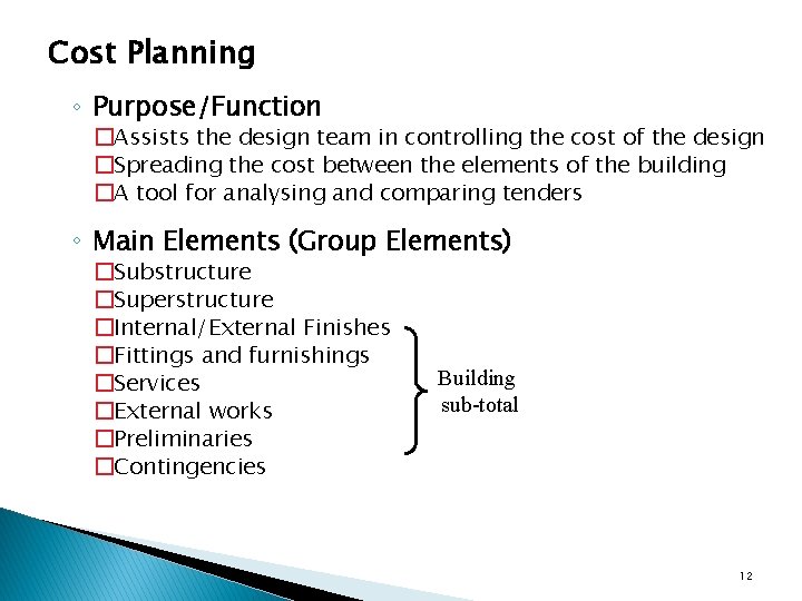 Cost Planning ◦ Purpose/Function �Assists the design team in controlling the cost of the
