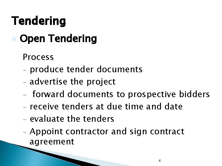 Tendering n Open Tendering Process - produce tender documents - advertise the project -