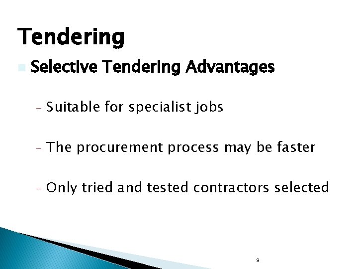 Tendering n Selective Tendering Advantages - Suitable for specialist jobs - The procurement process