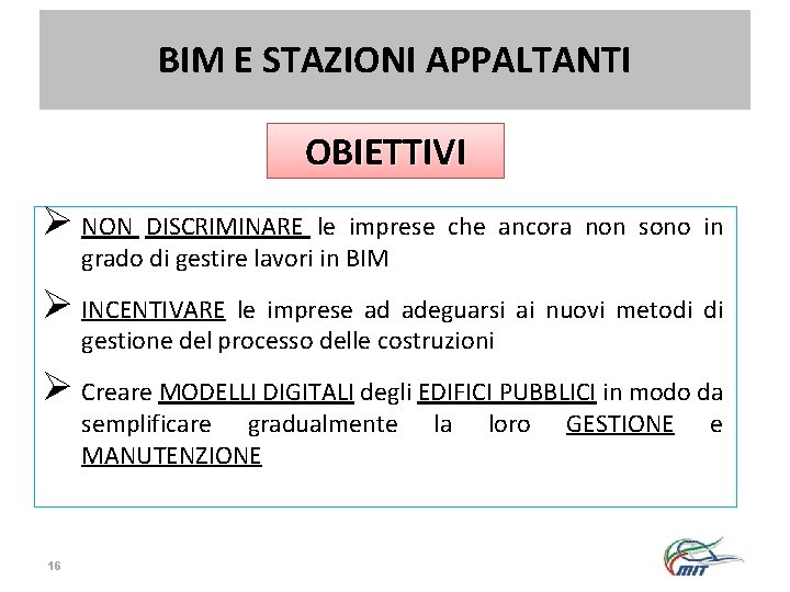 BIM E STAZIONI APPALTANTI OBIETTIVI Ø NON DISCRIMINARE le imprese che ancora non sono