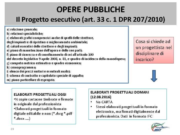 OPERE PUBBLICHE Il Progetto esecutivo (art. 33 c. 1 DPR 207/2010) a) relazione generale;