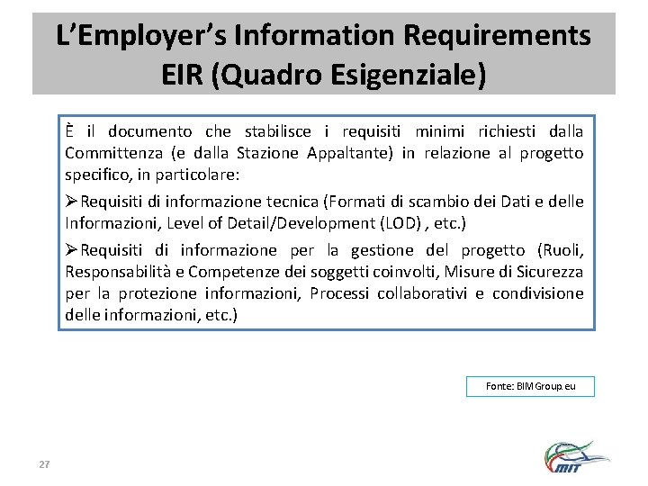 L’Employer’s Information Requirements EIR (Quadro Esigenziale) È il documento che stabilisce i requisiti minimi